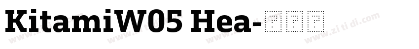 KitamiW05 Hea字体转换 KitamiW05 Hea字体转换